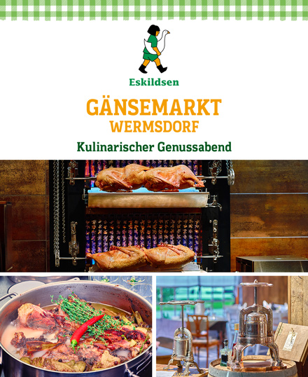 Kulinarischer Genussabend auf dem Gänsemarkt Wermsdorf. Mal Fleisch, mal Fisch, ein Genießer-Menü für einen besonderen Abend. Neben unserem Klassiker, dem "Spießbräterabend", verwöhnen wir Sie mit abwechslungsreichen Themenabenden. Serviert wird ein einziges speziell für diesen Abend kreiertes Menü von feiner Qualität. Es gibt jeweils nur ein Menü, handverlesene Weine, Bier, alkoholfreie Getränke und Spirituosen finden Sie vor Ort auf der Getränkekarte. Reservierung und Vorauszahlung snd erforderlich. Anmeldung unter Tel: 034364 88220 (werktags von 8-15:30 Uhr) oder per Mail: gaensemarkt(at)eskildsen.de.